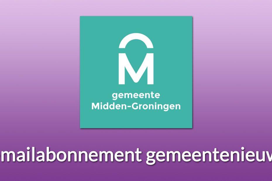 E-mailabonnement gemeentenieuws Midden-Groningen